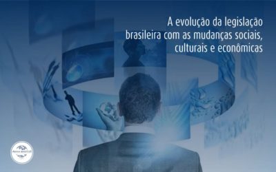 A evolução da legislação brasileira com as mudanças sociais, culturais e econômicas