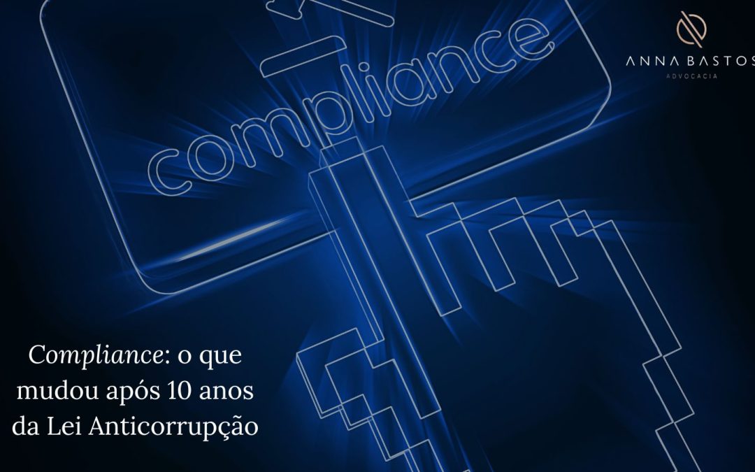 Compliance: O que mudou após 10 anos da Lei Anticorrupção