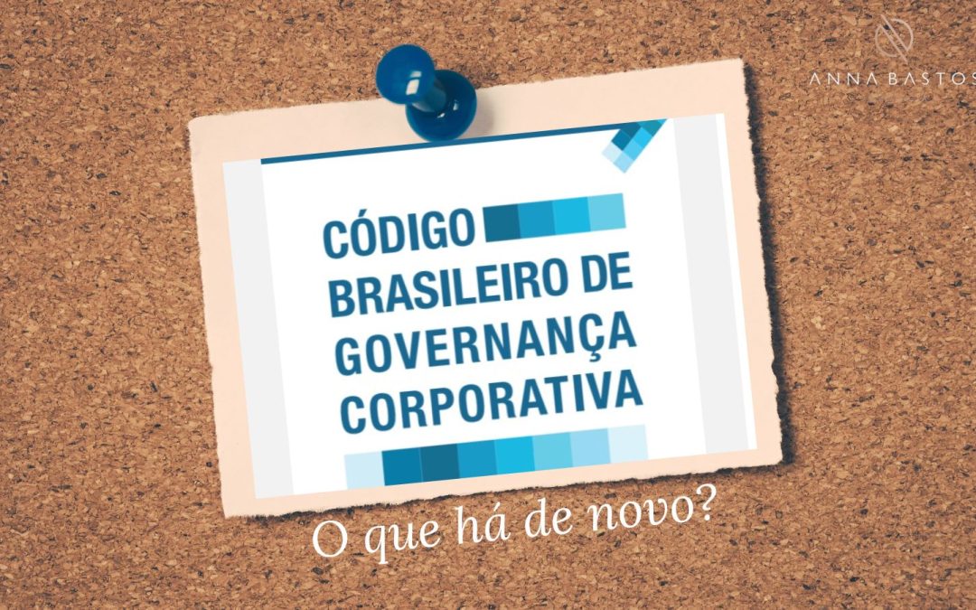 Código Brasileiro de Governança Corporativa Anna Bastos Advocacia